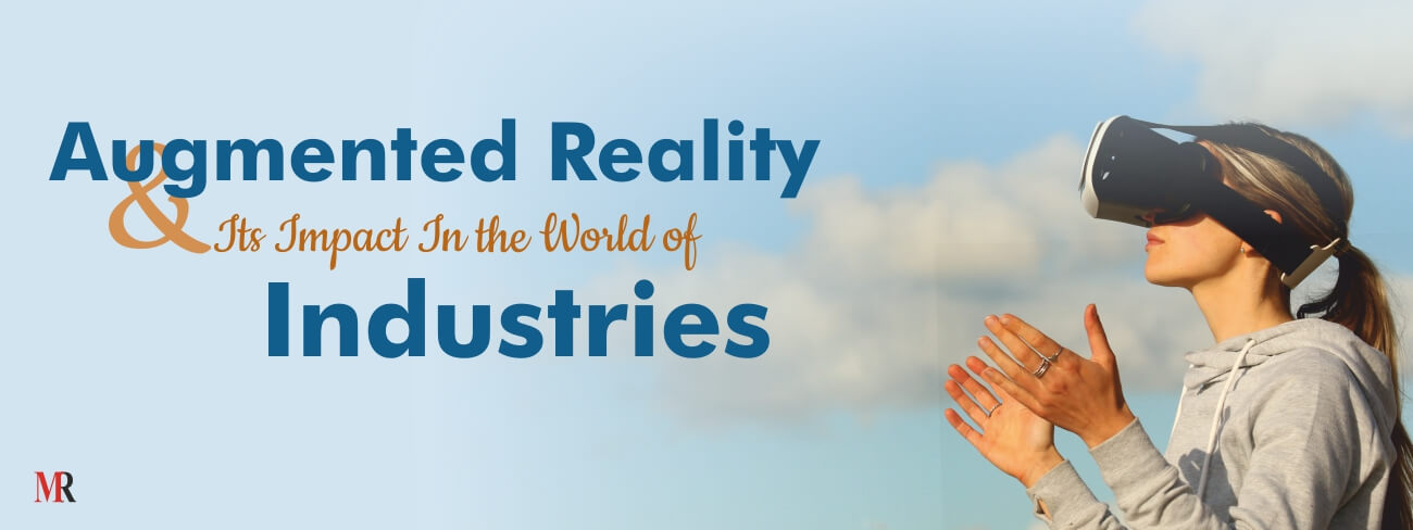 Augmented Reality & Its Impact In the World of Industries