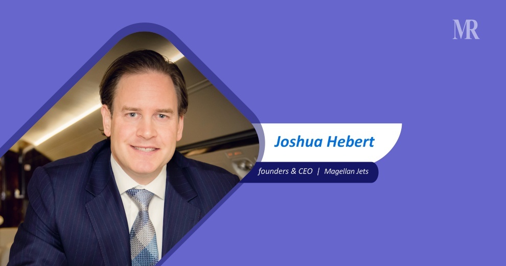 Joshua Hebert, CEO, Magellan Jets