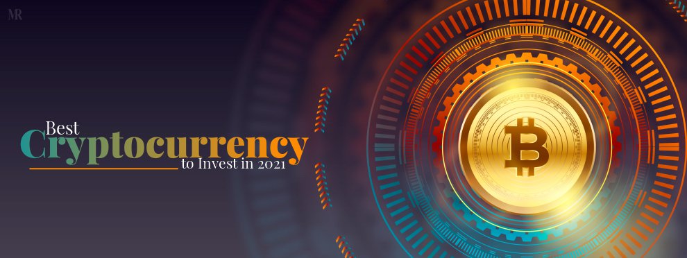 Find Out the Best Cryptocurrency to Invest in 2021