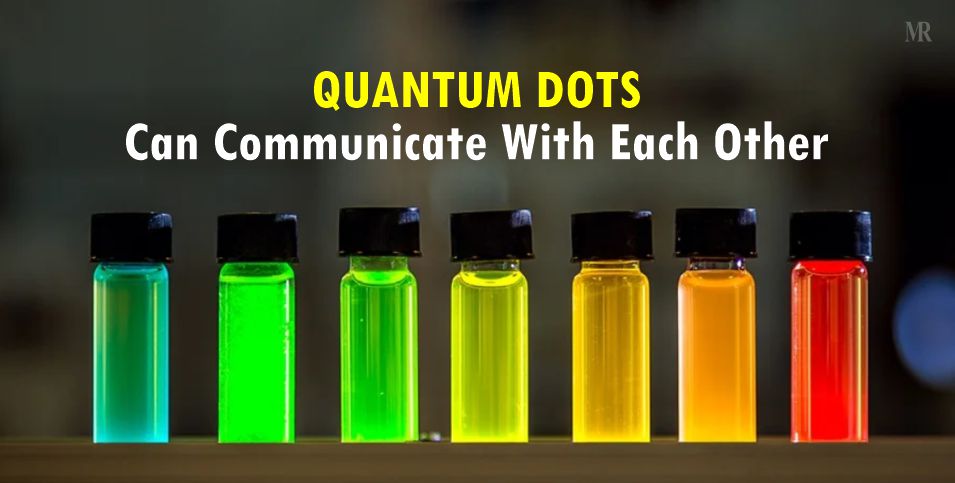 Quantum Dots can communicate