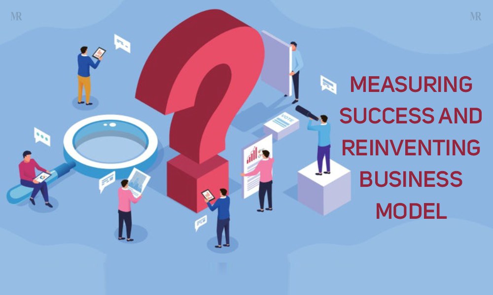 Measuring Success and Reinventing Business Model