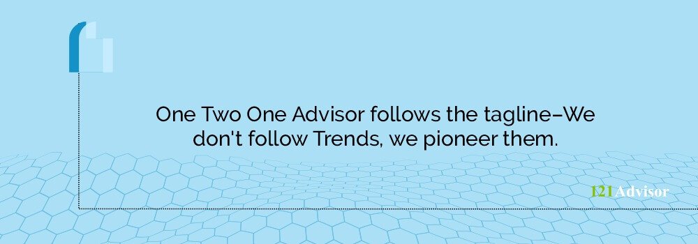 Quote - One Two One Advisor follows the tagline–We don’t follow Trends, we pioneer them. One Two One Advisor Quote