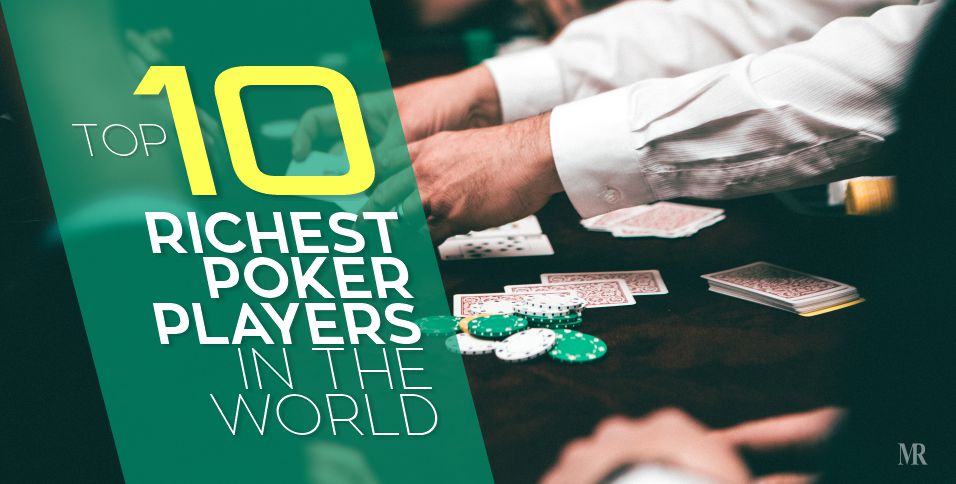 Top 10 Richest Poker Players in the World