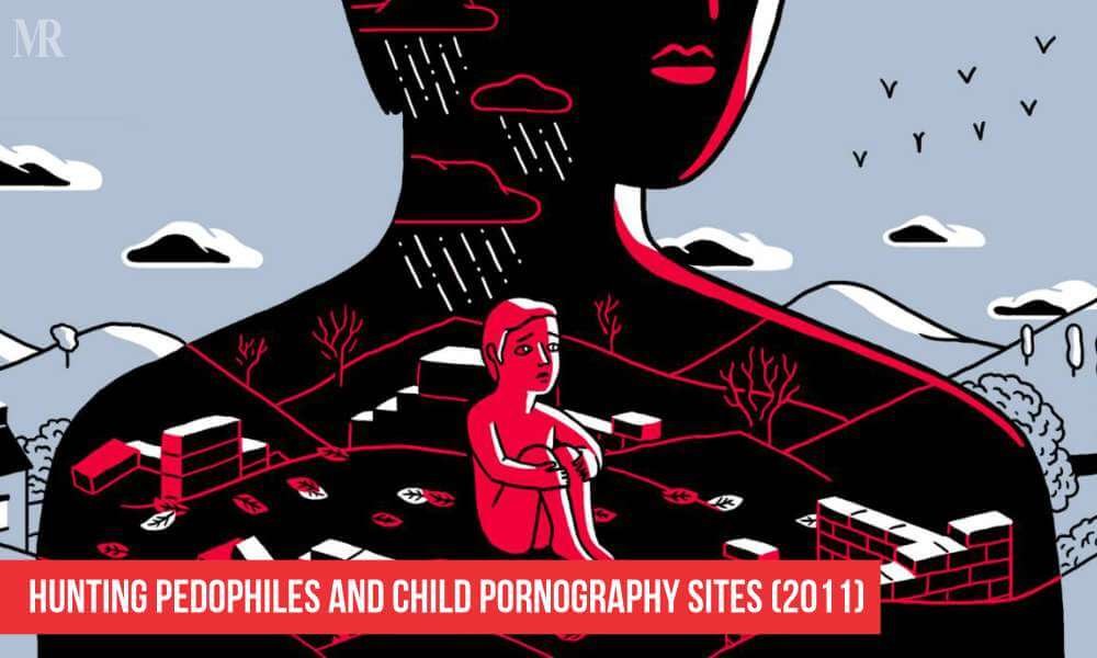 Hunting Pedophiles and Child Pornography Sites Hunting Pedophiles and Child Pornography Sites
