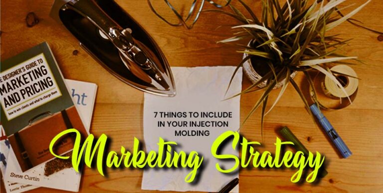 Things To Include In Your Injection Molding Marketing Strategy