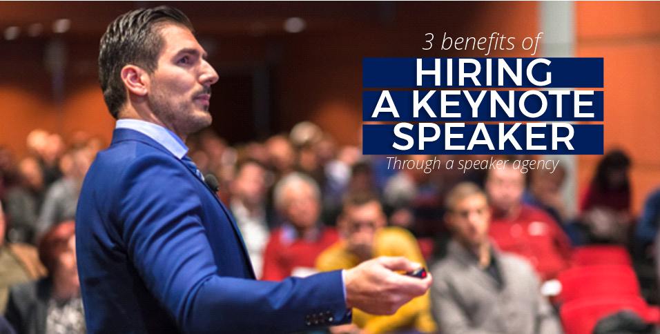 3 Benefits of Hiring a Keynote Speaker Through a Speaker Agency