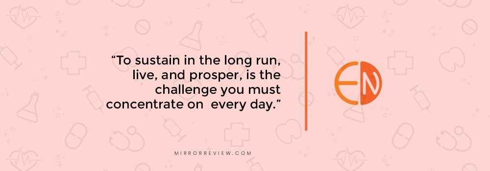 To sustain in the long run, live, and prosper, is the challenge you must concentrate on every day.” Kevin Goodwin Quote