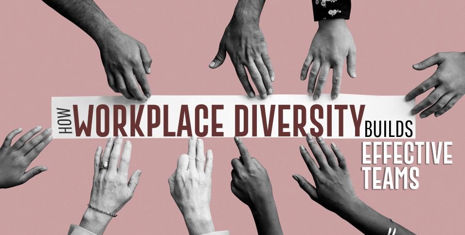 Workplace Diversity Builds Effective Teams
