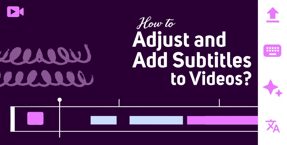 Adjust and Add Subtitles to Videos