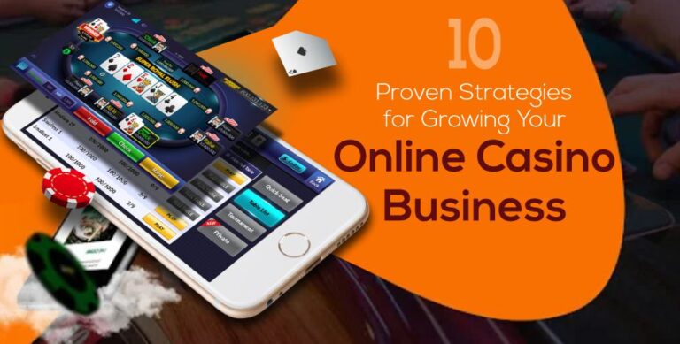 10 Proven Strategies for Growing Your Online Casino Business