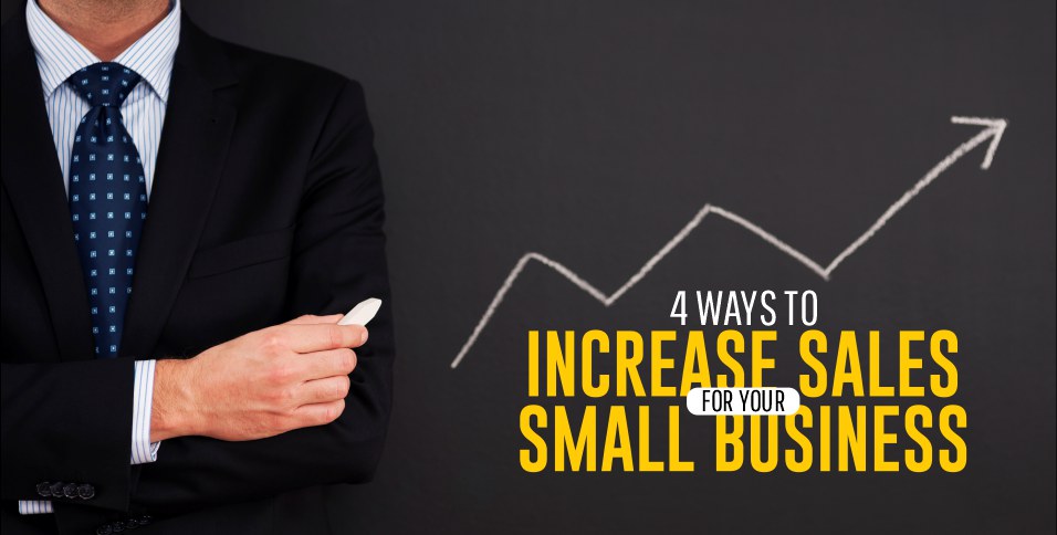 4 Ways to Increase Sales for Your Small Business