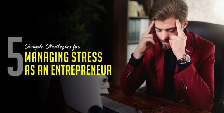 5 Simple Strategies for Managing Stress as an Entrepreneur