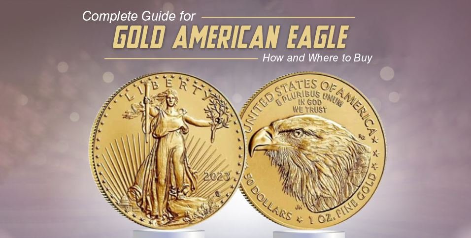 Complete Guide for Gold American Eagle How and Where to Buy