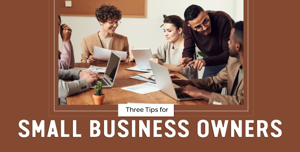 Three Tips for Small Business Owners