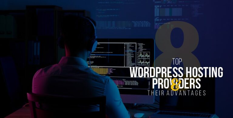 Top 8 WordPress Hosting Providers and Their Advantages