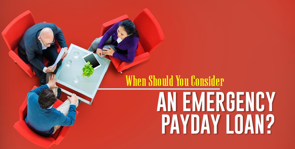 When Should You Consider an Emergency Payday Loan