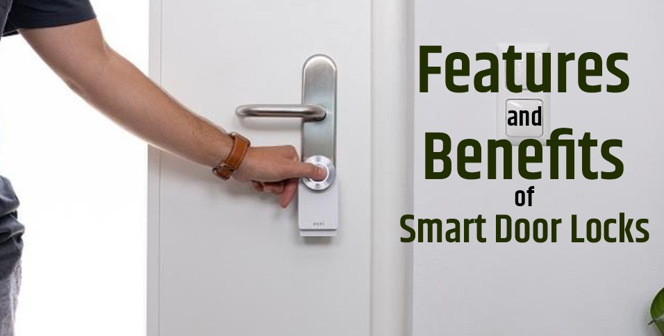 Features and Benefits of Smart Door Locks