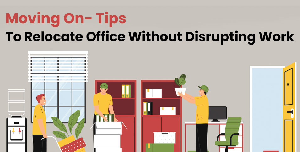 Moving-On--Tips-To-Relocate-Office-Without-Disrupting-Work