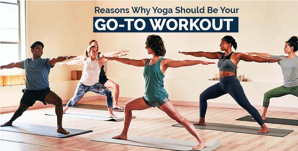Reasons-Why-Yoga-Should-Be-Your-Go-To-Workout