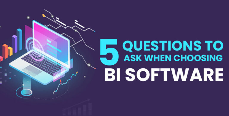 5 Questions to Ask When Choosing BI Software