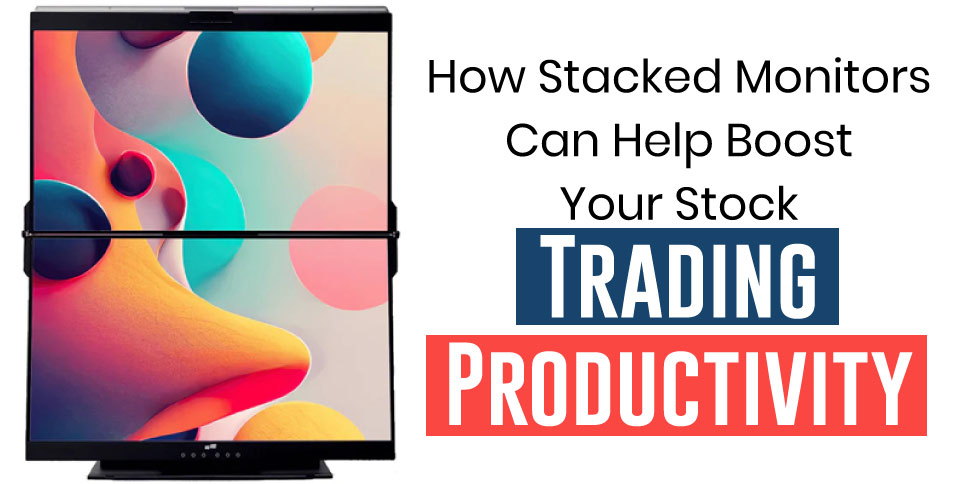 How-Stacked-Monitors-Can-Help-Boost-Your