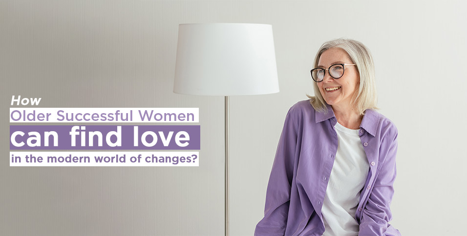 How-older-successful-women-can-find-love-in-the-modern-world-of-changes