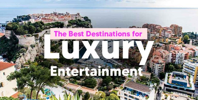 The-Best-Destinations-for-Luxury-Entertainment