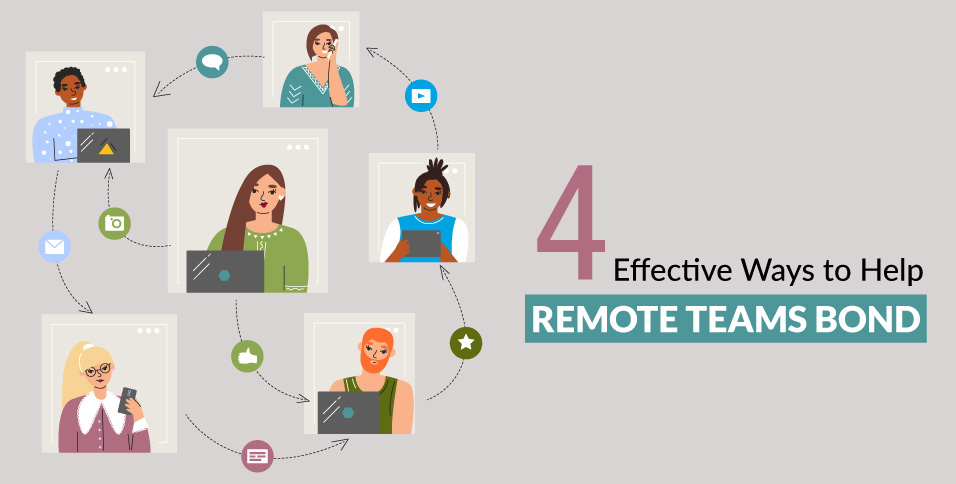 4-Effective-Ways-to-Help-Remote-Teams-Bond