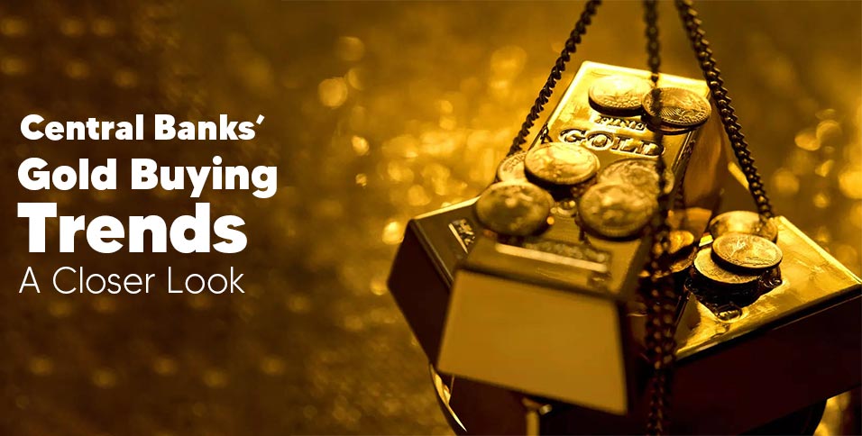 Central Banks' Gold Buying Trends: A Closer Look