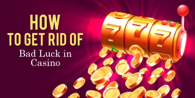 How-to-Get-Rid-of-Bad-Luck-in-Casino