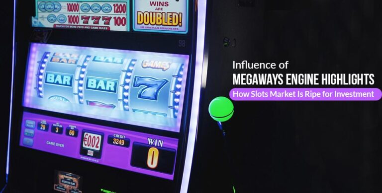Influence-of-Megaways-Engine-Highlights-How-Slots-Market-Is-Ripe-for-Investment