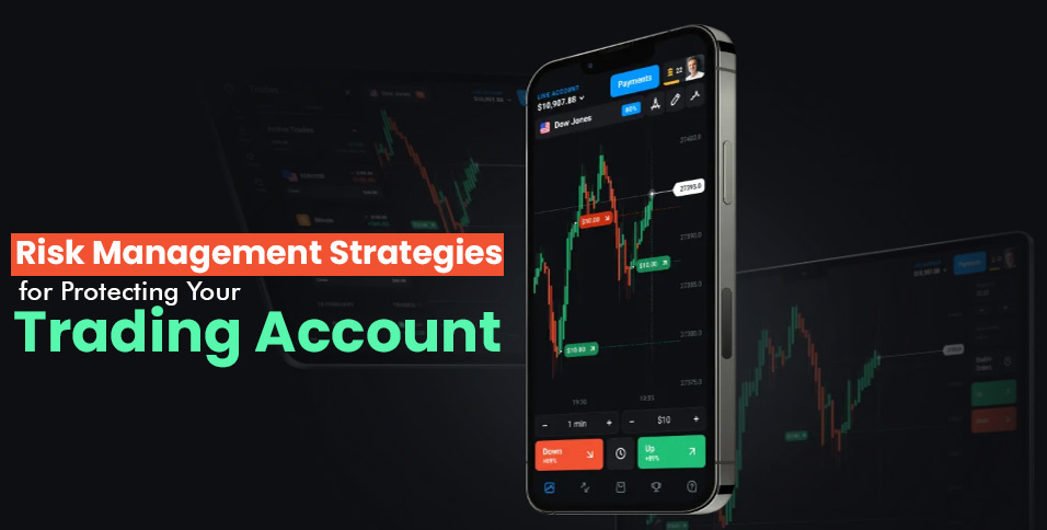 Risk Management Strategies for Protecting Your Trading Account