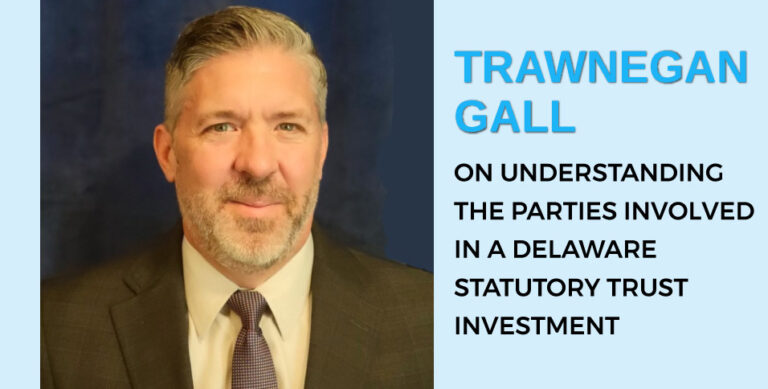 Trawnegan-Gall-on-Understanding-the-Parties-Involved-in-a-Delaware-Statutory-Trust-Investment