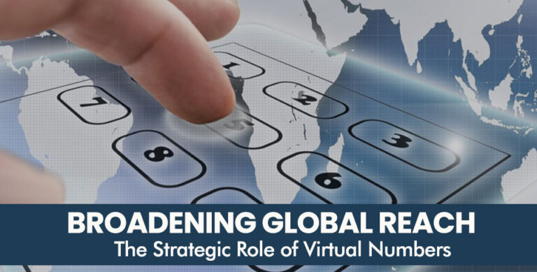 Broadening Global Reach: The Strategic Role of Virtual Numbers
