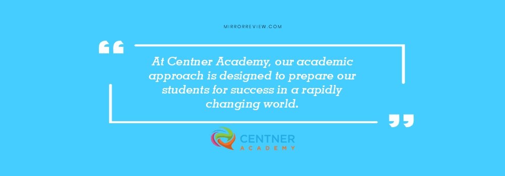 “At Centner Academy, our academic approach is designed to prepare our students for success in a rapidly changing world.” Leila Centner_Quote