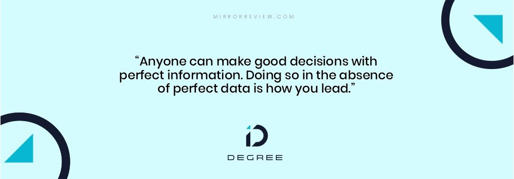 “Anyone can make good decisions with perfect information. Doing so in the absence of perfect data is how you lead.” Wade Eyerly Quote