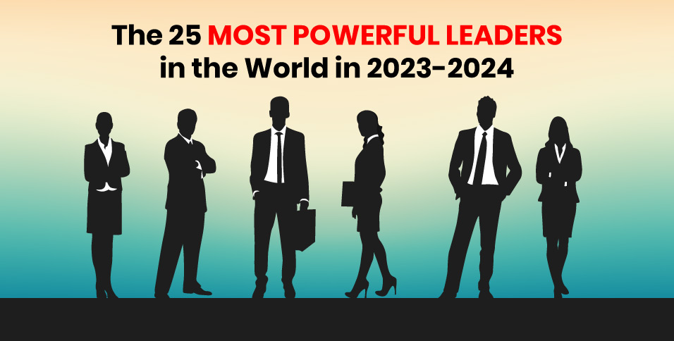 The 25 Most Powerful Leaders in the World in 2023-2024