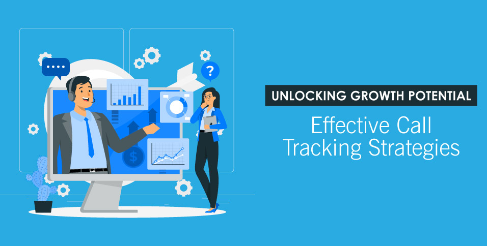 Unlocking-Growth-Potential-Effective-Call-Tracking