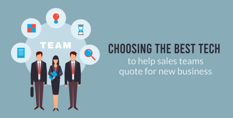 Choosing the best tech to help sales teams quote for new business.