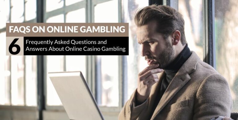 FAQs-on-Online-Gambling-6-Frequently-Asked-Questions-and-Answers-About-Online-Casino-Gambling