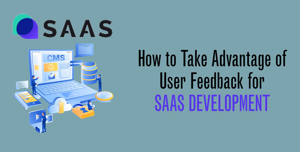 How-to-Take-Advantage-of-User-Feedback-for-SaaS-Development