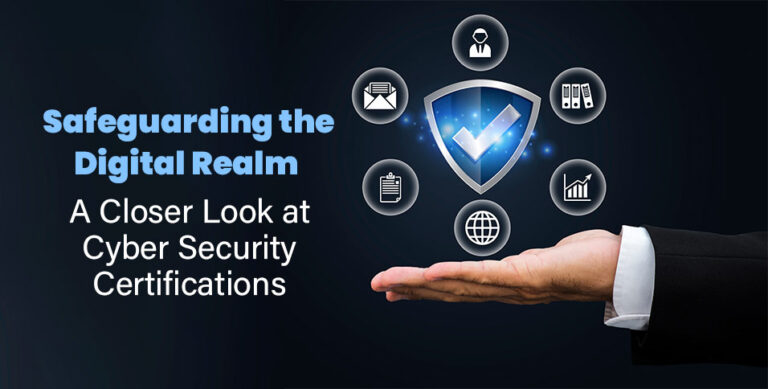 Safeguarding the Digital Realm: A Closer Look at Cyber Security Certifications