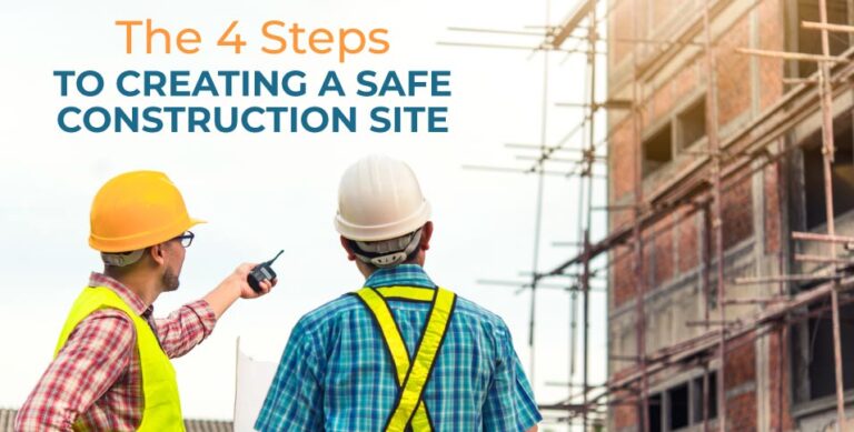 The 4 Steps To Creating A Safe Construction Site
