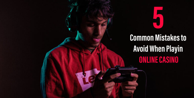 5-Common-Mistakes-to-Avoid-When-Playing-Online-Casino