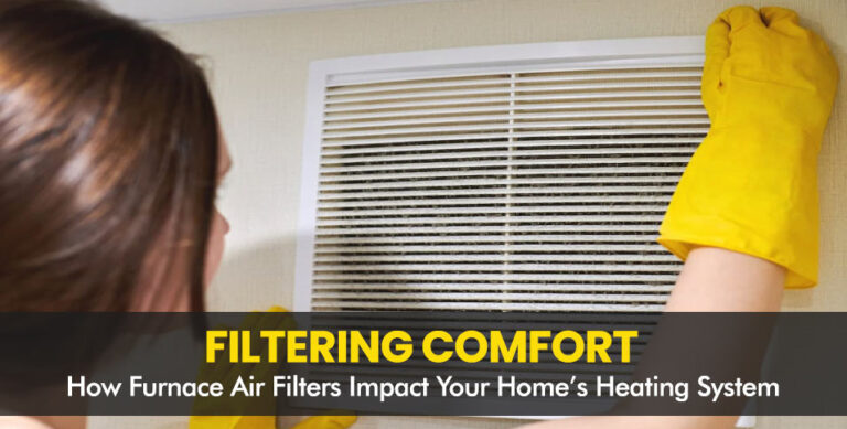 Filtering Comfort: How Furnace Air Filters Impact Your Home's Heating System