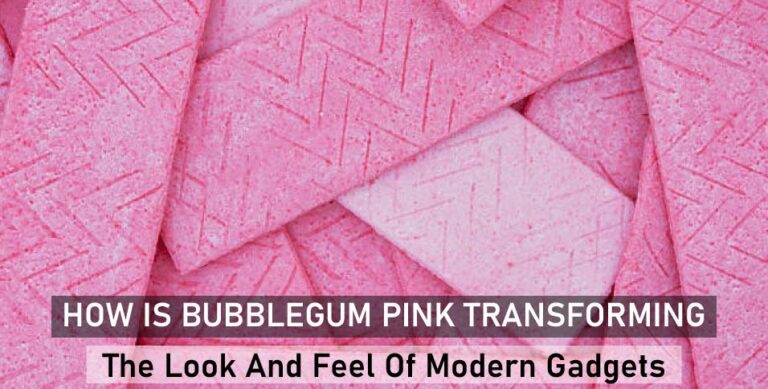 How-Is-Bubblegum-Pink-Transforming-The-Look-And-Feel-Of-Modern-Gadgets