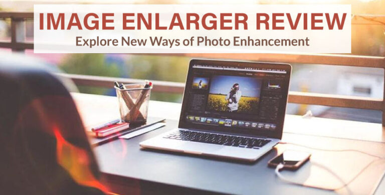 Image Enlarger Review: Explore New Ways of Photo Enhancement