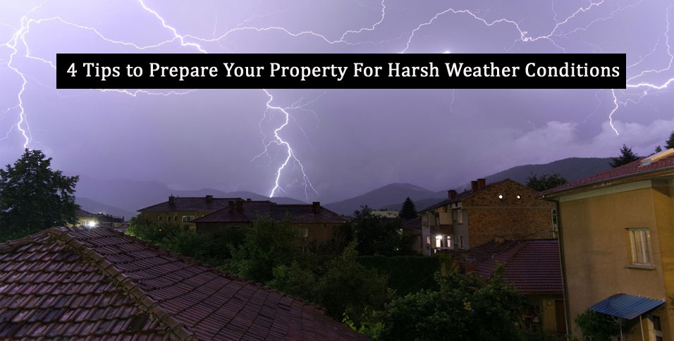 Tips to Prepare Your Property For Harsh Weather Conditions