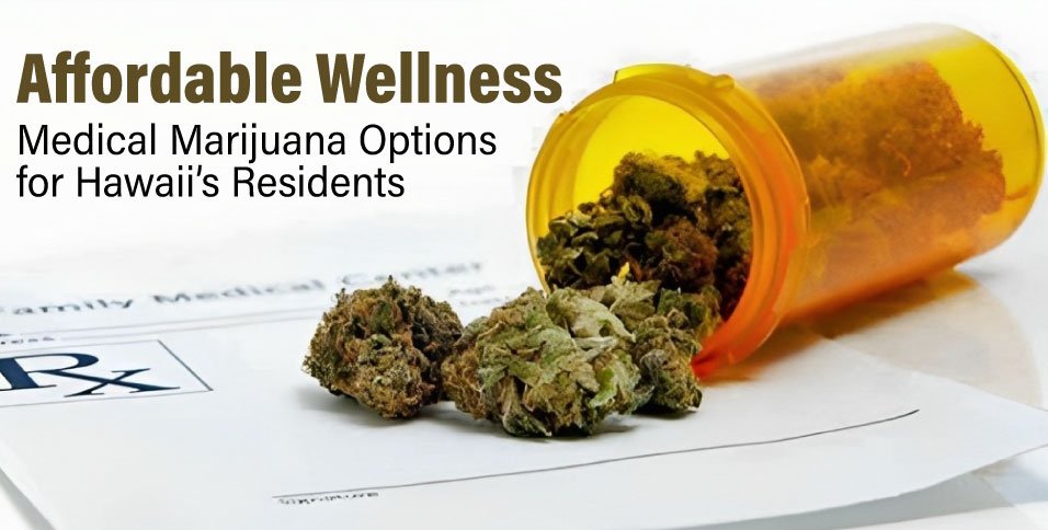 Affordable-Wellness-Medical-Marijuana-Options-for-Hawaii's
