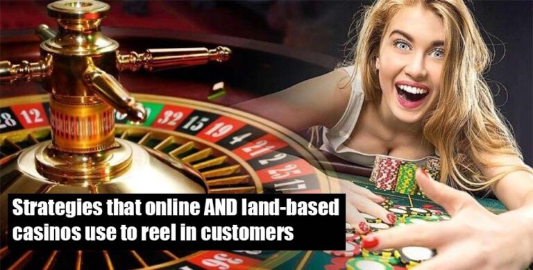 Strategies-that-online-AND-land-based-casinos-use-to-reel-in